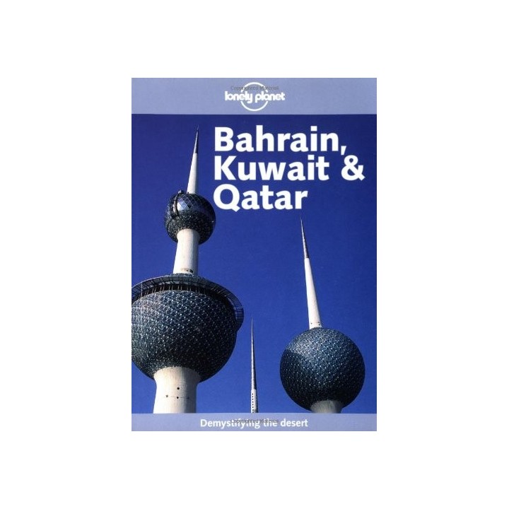 Bahrain, Kuwait and Qatar (Lonely Planet Regional Guides)